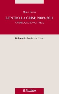 Dentro la crisi: 2009-2011 America, Europa, Italia 